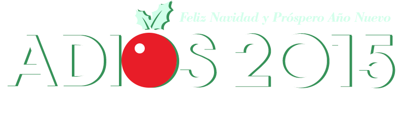 Feliz Navidad y Próspero Año Nuevo ADIOS 2015 Ediciones Especiales de Fin de Año